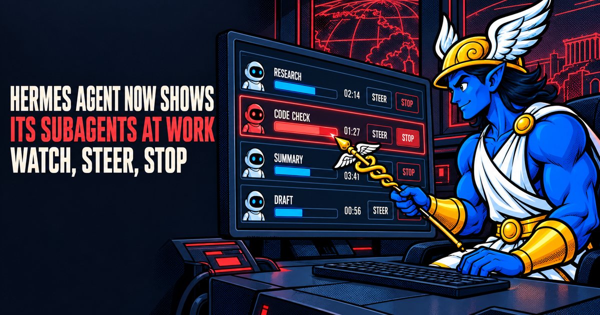 Hermes Agent now shows its subagents at work: watch, steer, stop