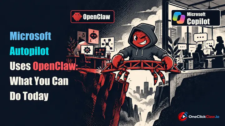 Microsoft Autopilot Uses OpenClaw: What You Can Do Today