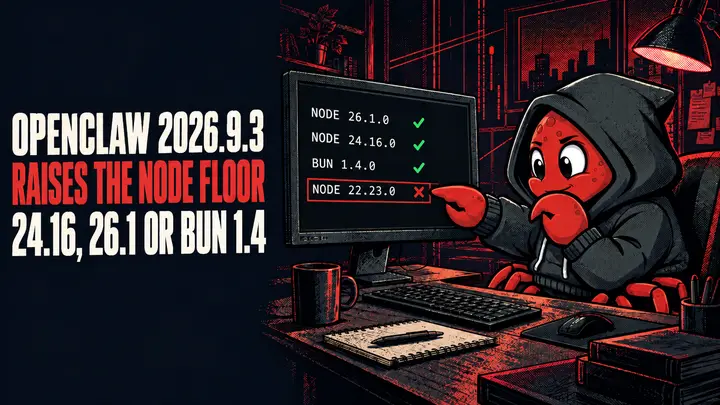 OpenClaw 2026.9.3 raises the Node floor: 24.16, 26.1 or Bun 1.4